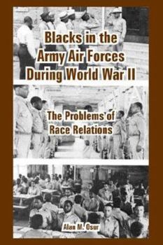 Paperback Blacks in the Army Air Forces During World War II: The Problems of Race Relations Book