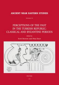 Hardcover Perceptions of the Past in the Turkish Republic: Classical and Byzantine Periods Book