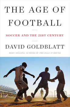 Hardcover The Age of Football: Soccer and the 21st Century Book