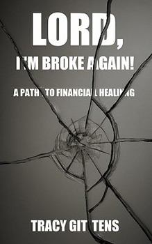 Paperback Lord, I'm Broke Again!: A Path to Financial Healing Book
