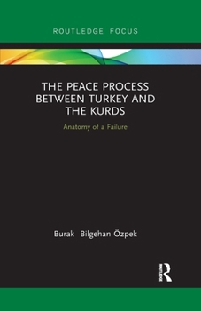 Paperback The Peace Process Between Turkey and the Kurds: Anatomy of a Failure Book