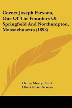 Paperback Cornet Joseph Parsons, One Of The Founders Of Springfield And Northampton, Massachusetts (1898) Book