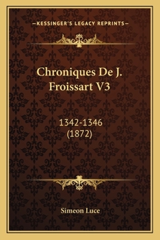 Paperback Chroniques De J. Froissart V3: 1342-1346 (1872) [French] Book