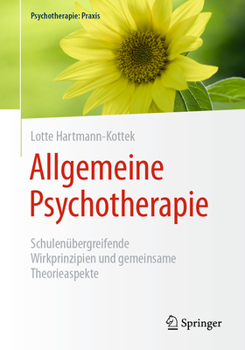 Paperback Allgemeine Psychotherapie: Schulenübergreifende Wirkprinzipien Und Gemeinsame Theorieaspekte [German] Book