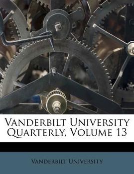 Paperback Vanderbilt University Quarterly, Volume 13 Book