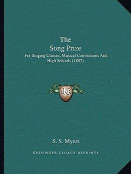 Paperback The Song Prize: For Singing Classes, Musical Conventions And High Schools (1887) Book