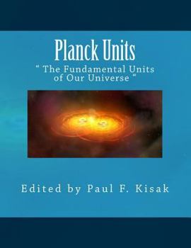 Planck Units: " The Fundamental Units of Our Universe "