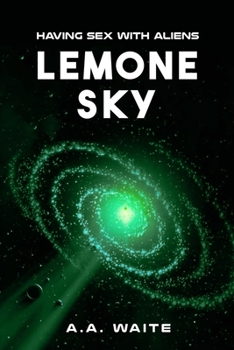 Paperback Lemone Sky: Having Sex With Aliens Book