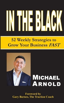 Paperback In the Black: 52 Weekly Strategies to Grow Your Business FAST Book