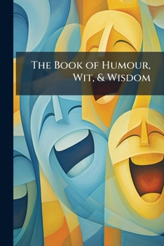 Paperback The Book of Humour, Wit, & Wisdom Book