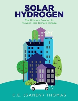 Hardcover Solar Hydrogen: The Ultimate Solution to Prevent More Climate Change Volume 1 Book