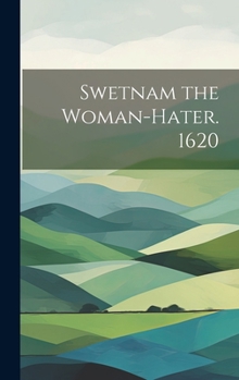 Hardcover Swetnam the Woman-hater. 1620 Book