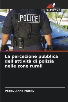 La percezione pubblica dell'attività di polizia nelle zone rurali (Italian Edition)