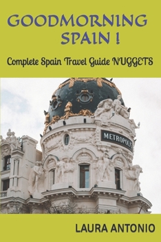 Paperback Goodmorning Spain !: Complete Spain Travel Guide NUGGETS Book