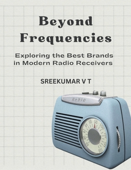 Paperback Beyond Frequencies: Exploring the Best Brands in Modern Radio Receivers Book