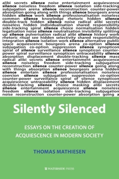 Paperback Silently Silenced: Essays on the Creation of Acquiescence in Modern Society Book