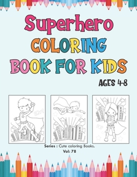 Paperback Superhero Coloring Book for Kids Ages 4-8: Great Coloring Book Super Heroes for Girls and Boys (Toddlers Preschoolers & Kindergarten), Superheroes Col Book