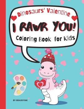 Paperback I RAWR You Dinosaurs' Valentine Coloring Book for Kids: Meet and Color Cute, Child-friendly Dinosaurs Celebrating The Valentine Book