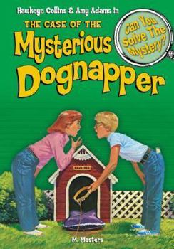 Hawkeye Collins & Amy Adams in The Case of the Mysterious Dognapper & other mysteries - Book #4 of the Can You Solve the Mystery?