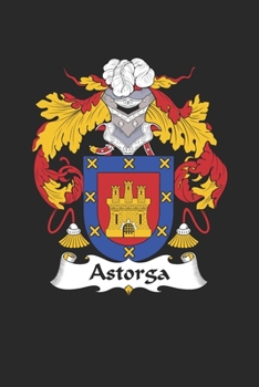 Paperback Astorga: Astorga Coat of Arms and Family Crest Notebook Journal (6 x 9 - 100 pages) Book