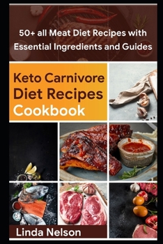 Paperback Keto Carnivore Diet Recipes Cookbook: 50+ all meat diet recipes with Essential Ingredients and Guides Book