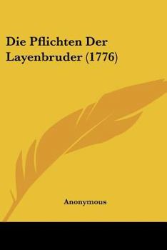Paperback Die Pflichten Der Layenbruder (1776) [German] Book