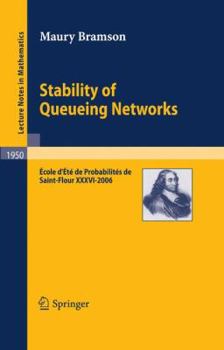 Paperback Stability of Queueing Networks: École d'Été de Probabilités de Saint-Flour XXXVI-2006 Book