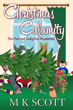 The Painted Lady Inn Mysteries: Christmas Calamity: A Cozy Mystery with Recipes