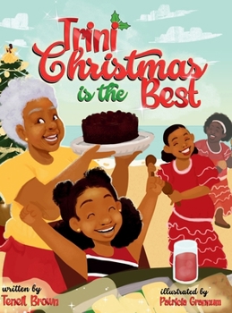 Hardcover Trini Christmas is the Best: Experience the Holiday Magic and Traditions of Trinidad and Tobago Book