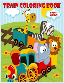 Paperback Train Coloring Book For Kids: A Fun Coloring Book for Kids. Book