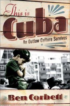 Hardcover This is Cuba: An Outlaw Culture Survives Book