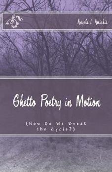 Paperback Ghetto Poetry in Motion: (How Do We Break the Cycle?) Book