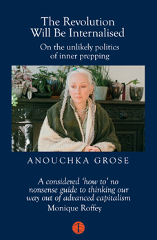 Revolution Will Be Internalised : On the Unlikely Politics Of 'inner-Prepping'