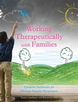 Paperback Working Therapeutically with Families: Creative Activities for Diverse Family Structures Book