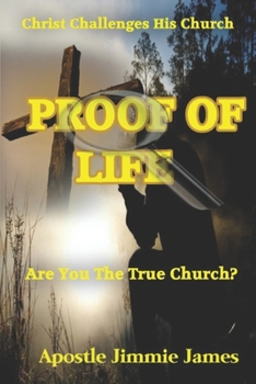 Paperback Proof Of Life: Christ Challenges His Church Are You The True Church? Book