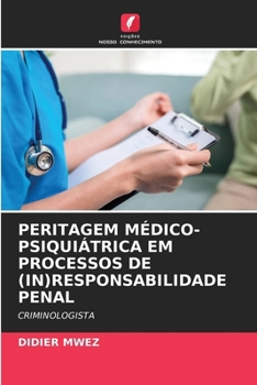 Peritagem Médico-Psiquiátrica Em Processos de (In)Responsabilidade Penal (Portuguese Edition)