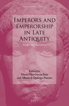 Hardcover Emperors and Emperorship in Late Antiquity: Images and Narratives Book
