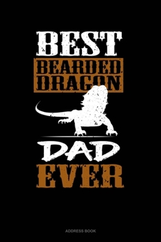 Paperback Best Bearded Dragon Dad Ever: Address Book