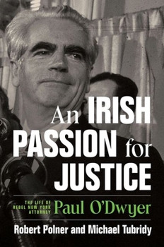 Hardcover An Irish Passion for Justice: The Life of Rebel New York Attorney Paul O'Dwyer Book