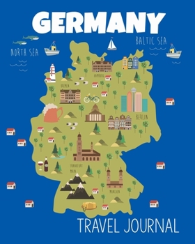 Paperback Travel Journal Germany: Travel Keepsake Journal - Vacation Diary - Germany Map Cover Book