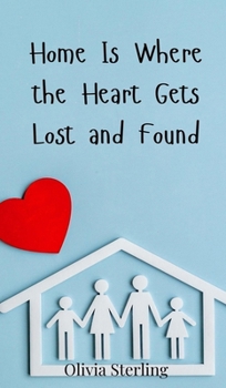 Hardcover Home Is Where the Heart Gets Lost and Found Book