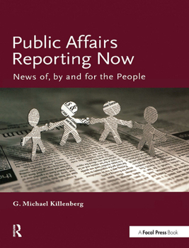 Hardcover Public Affairs Reporting Now: News Of, by and for the People Book