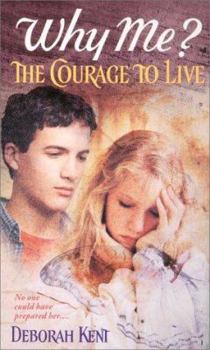 The Courage to Live - Book #1 of the Why Me?