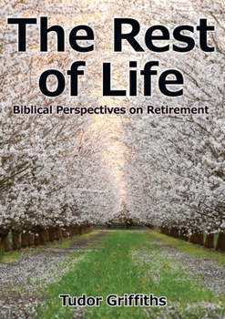 Paperback The Rest of Life: Biblical Perspectives on Retirement Book
