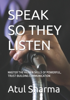 Paperback Speak So They Listen: Master the Hidden Skills of Powerful, Trust-Building Communication Book