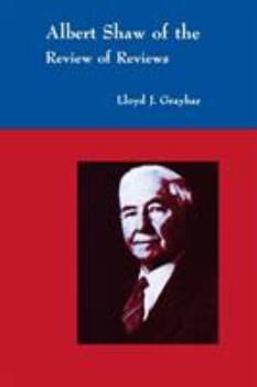 Paperback Albert Shaw of the Review of Reviews Book