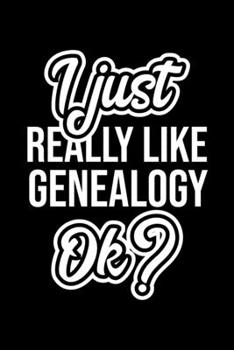 I Just Really Like Genealogy Ok?: Christmas Gift for Genealogy lover  | Funny Genealogy Journal | Nice 2019 Christmas Present for Genealogy | 6x9inch 120 pages