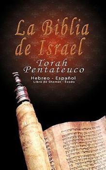 Paperback La Biblia de Israel: Torah Pentateuco: Hebreo - Español: Libro de Shemot - Éxodo Book