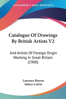 Paperback Catalogue Of Drawings By British Artists V2: And Artists Of Foreign Origin Working In Great Britain (1900) Book