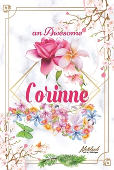 Paperback An Awesome Corinne Journal: Awesome (Diary, Notebook) Personalized Custom Name - Flowers (6 x 9 - Blank Lined 120 Pages A Wonderful Journal for an Book